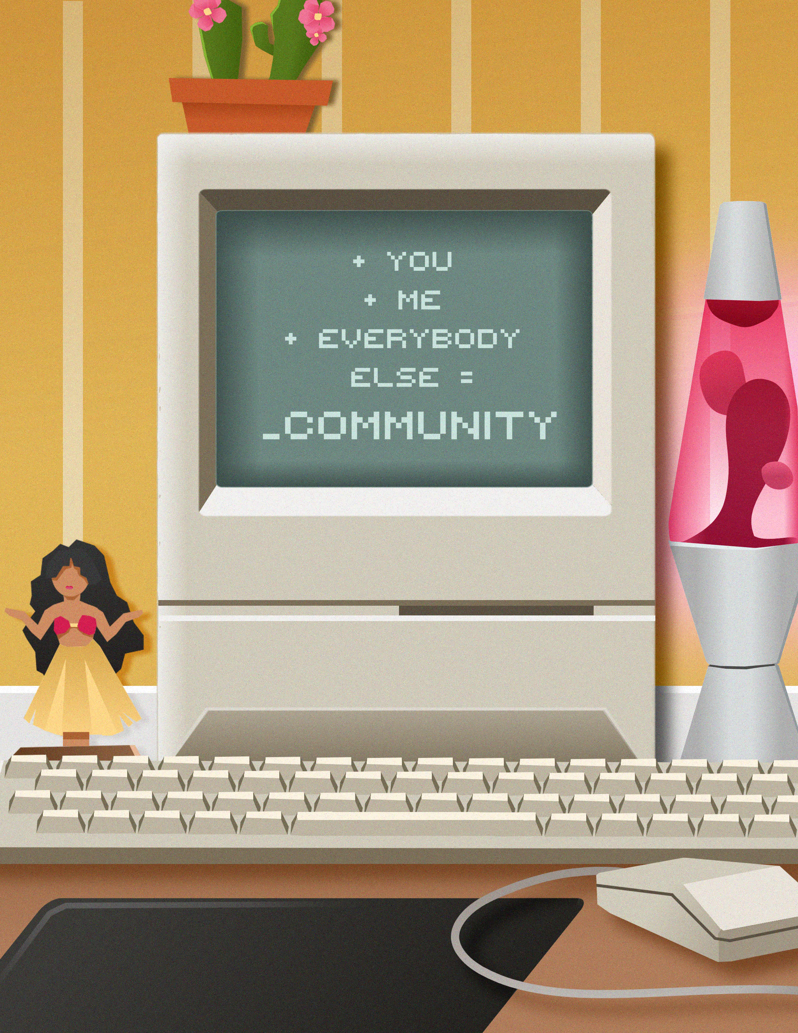 A computer, keyboard, and mouse next to a lava lamp and hula girl. The screen says, "+You +Me +Everybody Else = _Community."